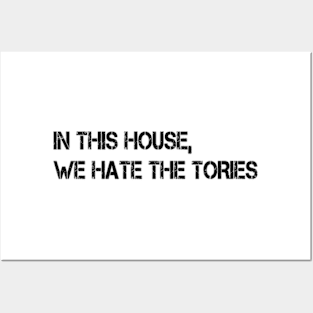 in this house we hate the tories Posters and Art